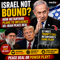 Israel Says It’s Not Bound: Netanyahu’s Push To Influence US-Iran Peace Deal