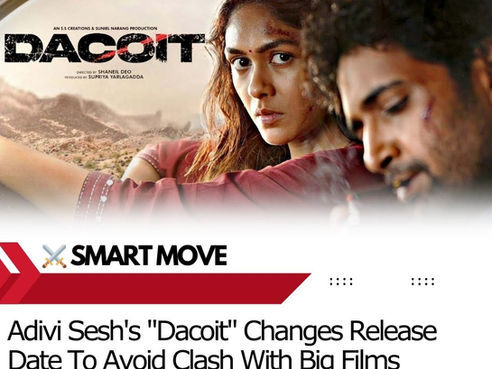 Why Adivi Sesh's "Dacoit" Chose A New Release Date To Avoid Clash With Big Films