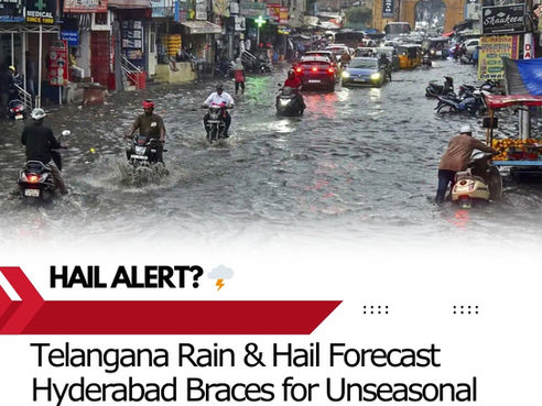 Unseasonal Rains & Hailstorms Likely in Telangana