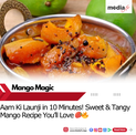 10-Minute Sweet & Tangy Mango Treat You Must Try