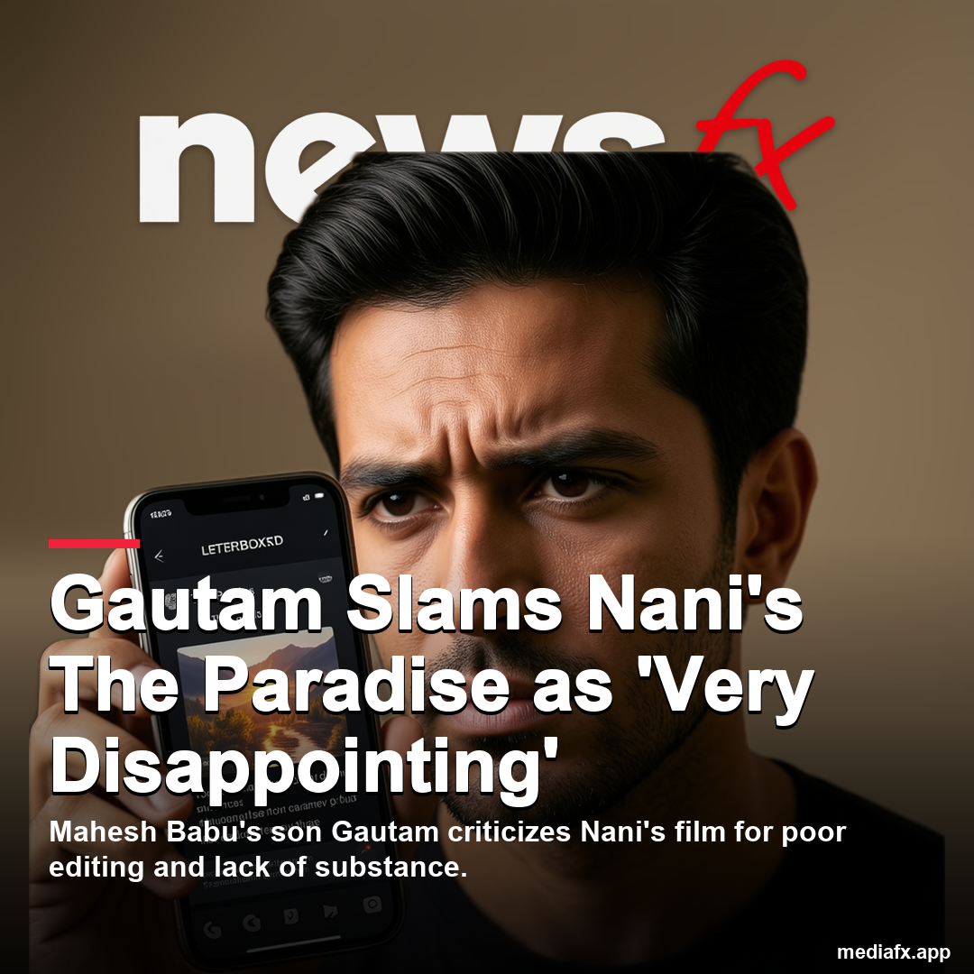 Gautam Ghattamaneni Slams Nani's The Paradise as 'Very Disappointing'