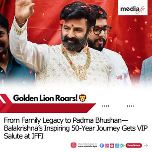 Legend Balakrishna Honored for 50 Epic Years at IFFI!
