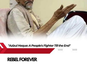 🔴 Massive Farewell to Comrade Azizul Haque: A Revolutionary Flame Extinguished 🔴