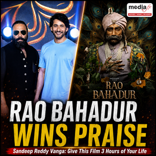 Give This Film 3 Hours of Your Life: Sandeep Vanga Praises Rao Bahadur