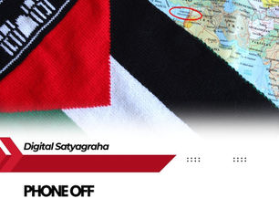 “Phone Off, Hearts On 🤫: Digital Satyagraha for Gaza Blasts Big Tech Profiteers!”