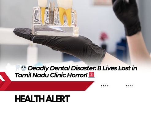 🦷💀 Deadly Dental Disaster: 8 Lives Lost in Tamil Nadu Clinic Horror! 🚨🧪