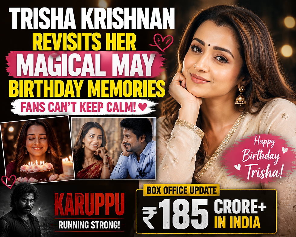 Trisha Krishnan Shares “Magical May” Birthday Moments As Karuppu Nears ₹185 Crore in India