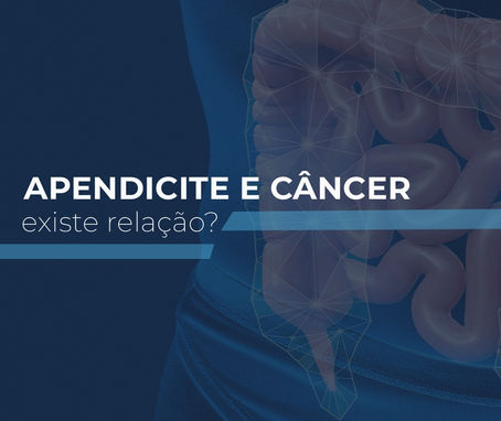 Apendicite e câncer, existe relação?