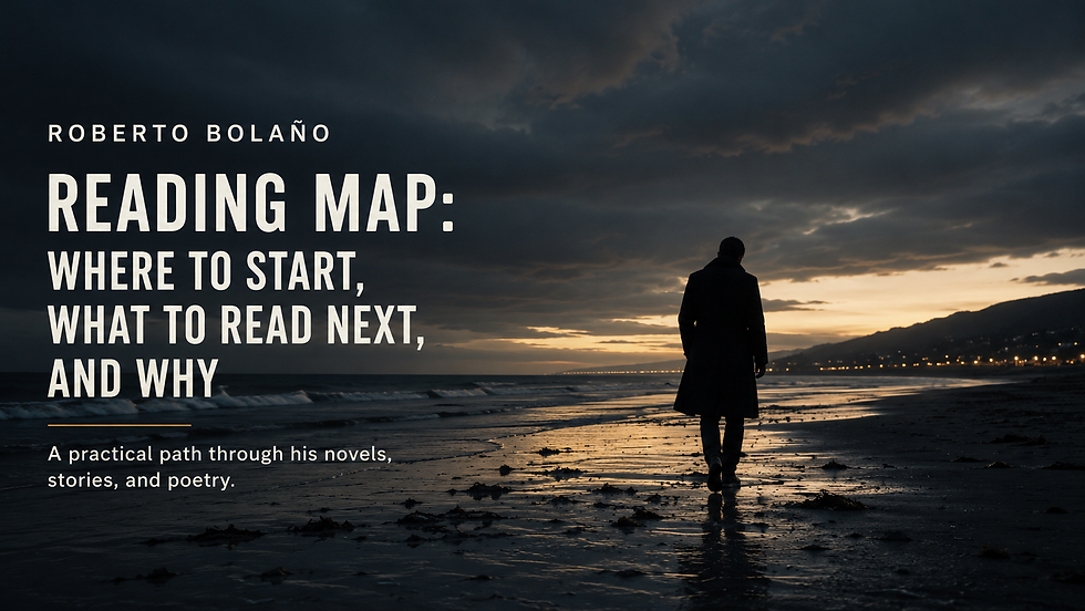 The Best Way Into Roberto Bolaño: A Reading Map for Beginners