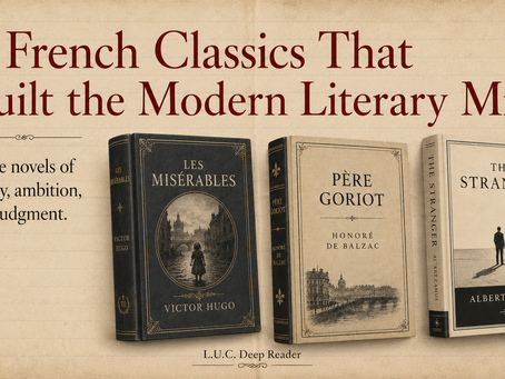 Vintage parchment-style cover image showing three classic French novels — Les Misérables, Père Goriot, and The Stranger — arranged as elegant book editions under the title “3 French Classics That Built the Modern Literary Mind,” with L.U.C. Deep Reader branding.