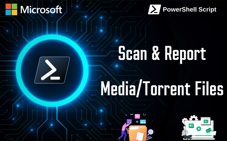 PowerShell Script to Scan & Report Media/Torrent Files
