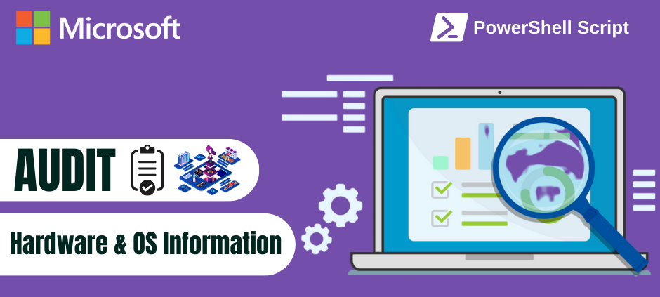💻 PowerShell Script to Audit Hardware & OS Information from Multiple Computers