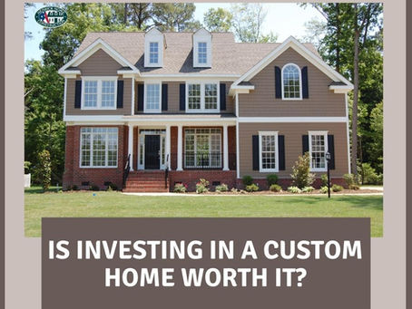 Is Investing in Custom Homes Worth It?