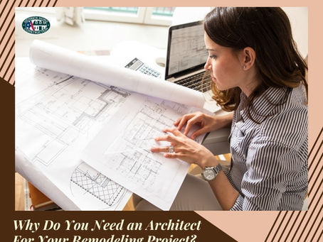 Why Do You Need An Architect For Your Remodeling Project?
