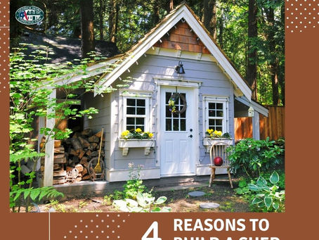4 Reasons to Build A Shed