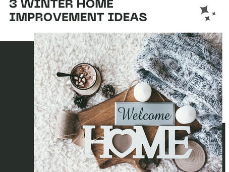 3 Winter Home Improvement Ideas