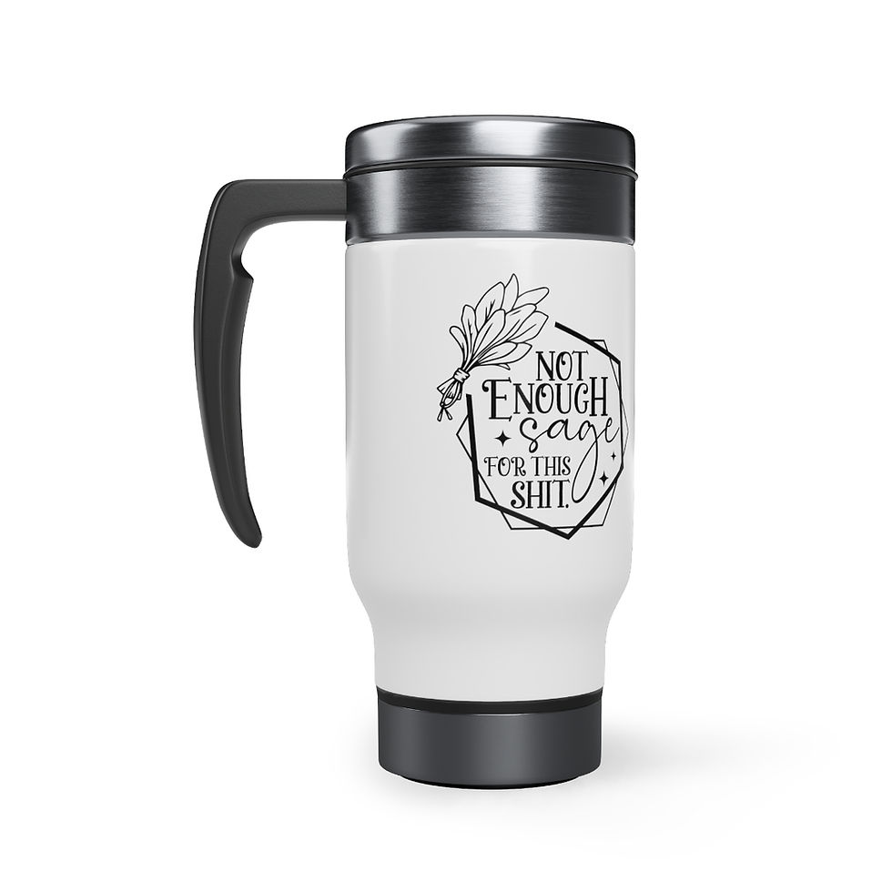 Thumbnail: Not enough sage for this shit Stainless Steel Travel Mug with Handle, 14oz