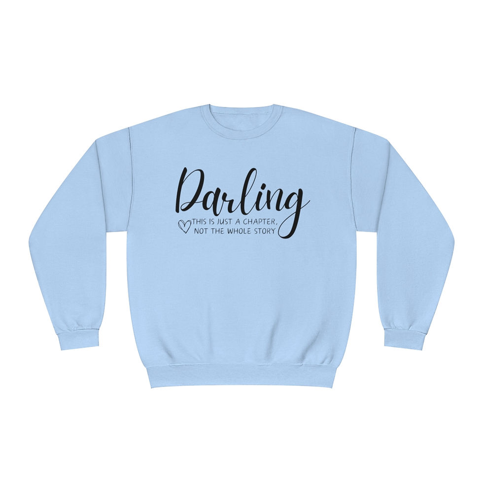 Thumbnail: Darling this is just a chapter, not the whole story Unisex NuBlend Crewneck 
