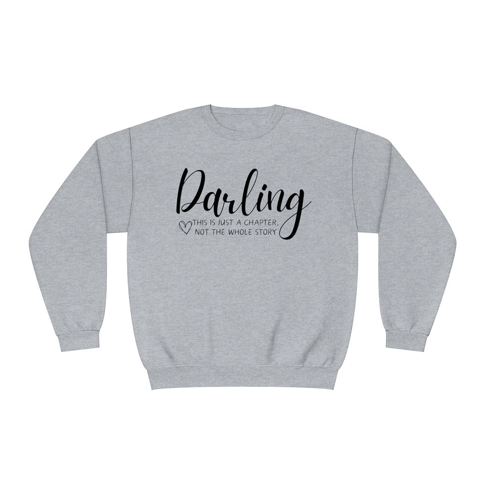 Thumbnail: Darling this is just a chapter, not the whole story Unisex NuBlend Crewneck 