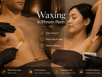 Waxing in Phnom Penh: Does It Hurt, How Long It Lasts & How to Prepare