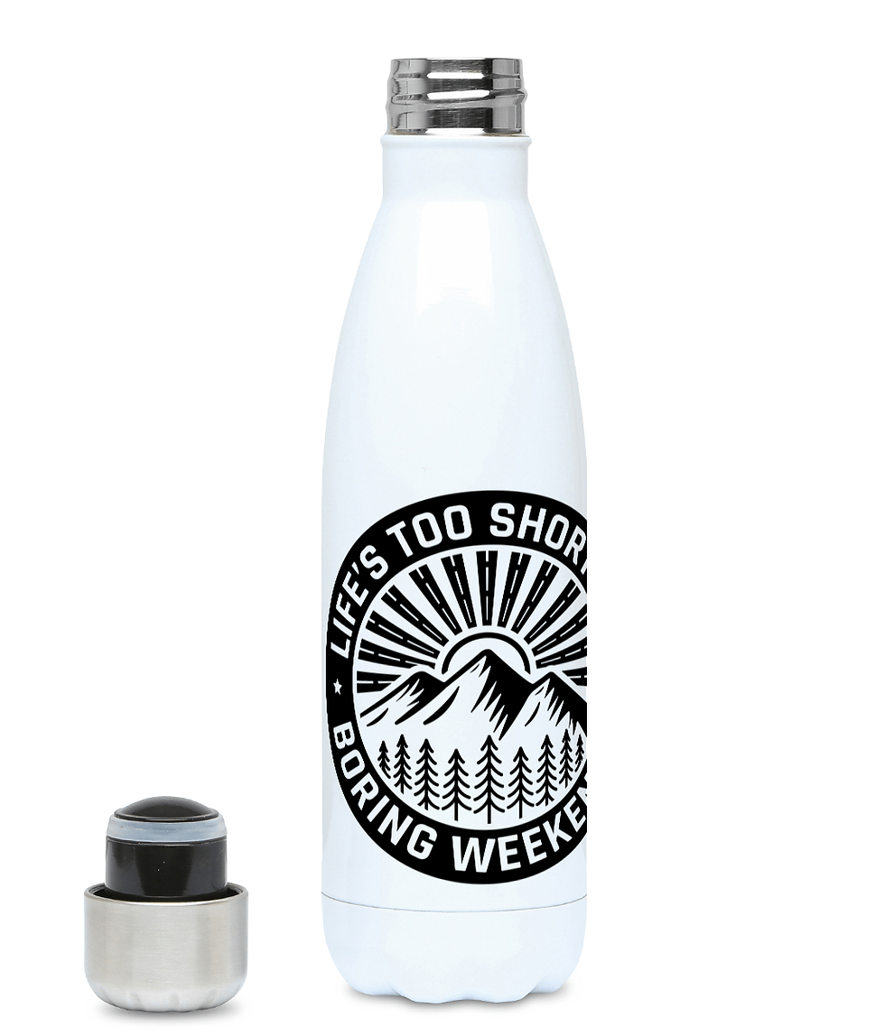 Lifes too short for boring weekends - 500ml water bottle