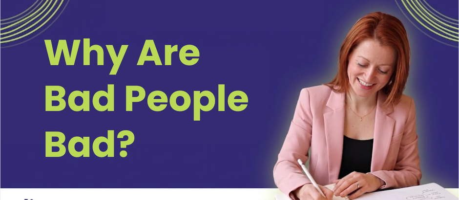 Why Are Bad People Bad?