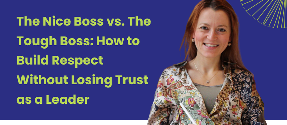 The Nice Boss vs The Tough Bos: How to Build Respect without losing trust as a leader