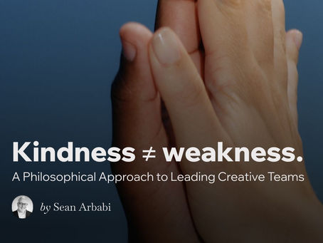 Kindness ≠ weakness. A Philosophical Approach to Leading Creative Teams