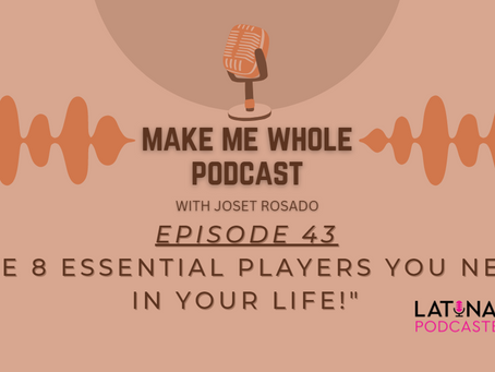 Episode 43: The 8 Essential Players You Need in Your Life