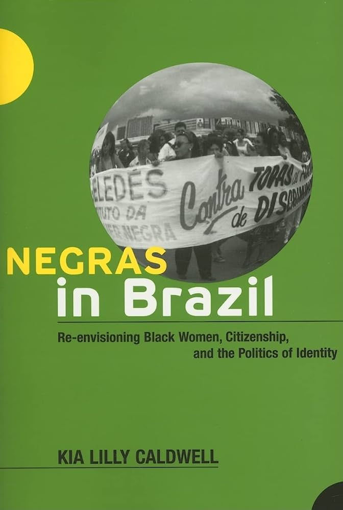 Negras in Brazil_ Re-envisioning Black Women, Citizenship, and the Politics of Identity.jp