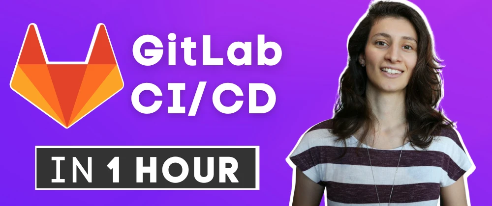 GitLab CI/CD for Beginners in 1 Hour