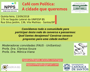 Mais uma edição do "Café com Política" na UNIFESP/BS - dia 13/09/2018 - A cidade que quere