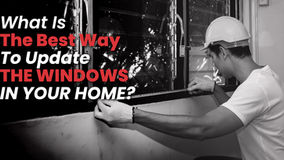 What Is The Best Way To Update The Windows In Your Home?