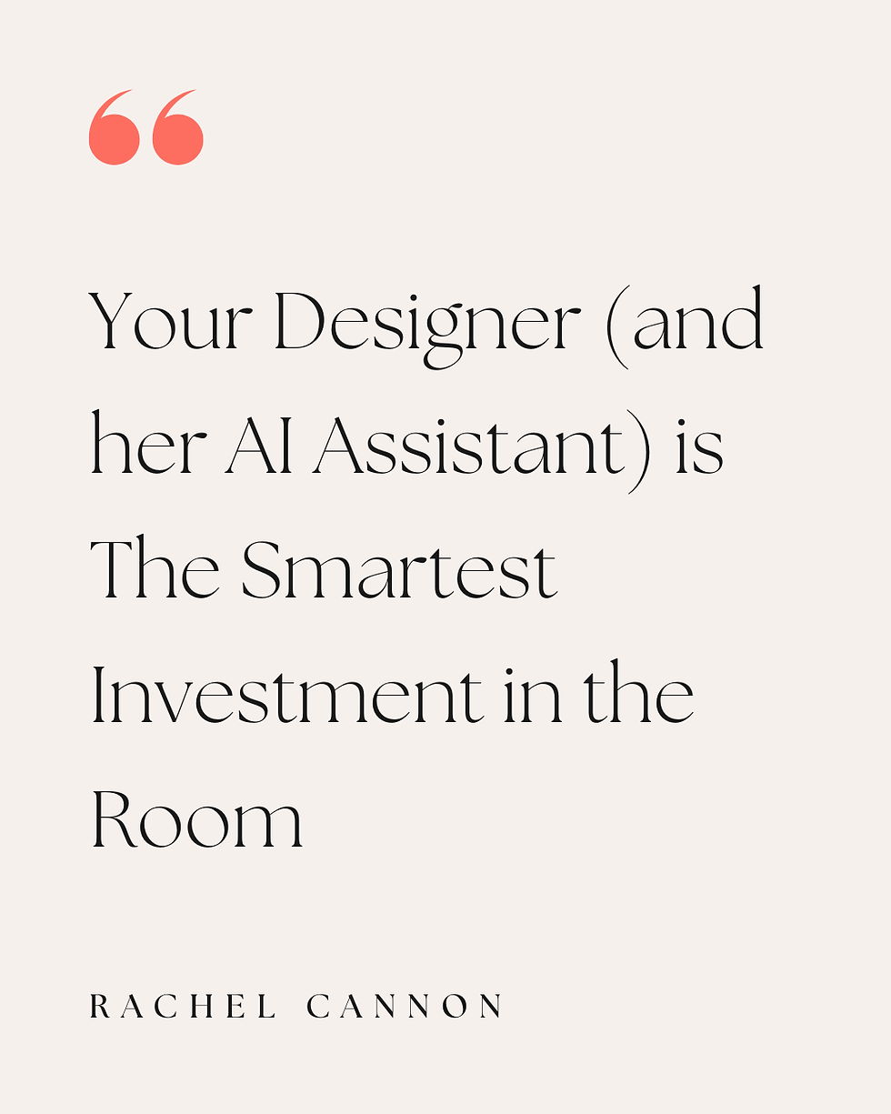 Your Designer (and her AI Assistant) is The Smartest Investment in the Room