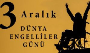 Bugün Dünya Engelliler Günü