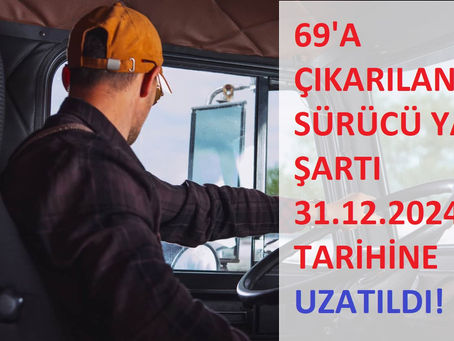 Uluslararası taşımada sürücü yaş şartının süresi uzatıldı
