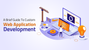 A Brief Guide To Custom Web Application Development