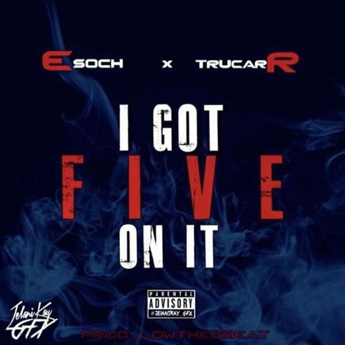 Es Och - I Got Five On It feat. Trucarr (prod. Low The Great)