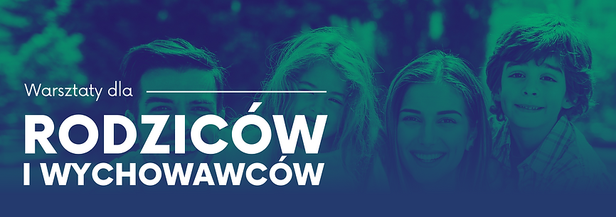 niebiesko-zielona grafika z tekstem "Warsztaty dla rodziców i wychowawców"