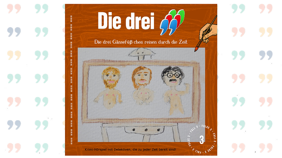 Jetzt anhören: Die drei Gänsefüßchen reisen durch die Zeit