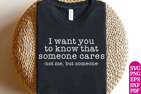 I want you to know that someone cares