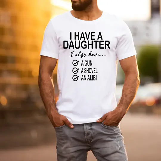 I have a daughter-I also have a gun, a shovel an alibi