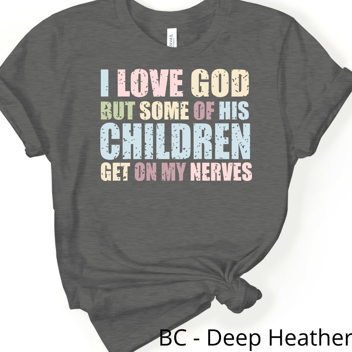 I love God but some of his children get on my nerves (colored)