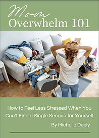 Mom Overwhelm 101: How to Feel Less Stressed When You Can't Find a Single Second for Yourself