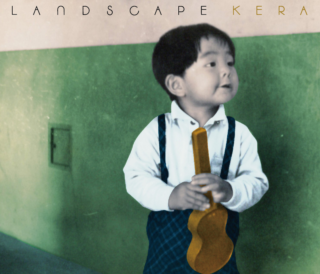 KERA「LANDSCAPE」