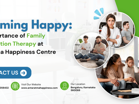 Becoming Happy: The Importance of Family Constellation Therapy at Antaratma Happiness Centre