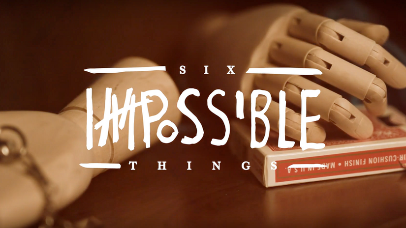 Six Impossible Things