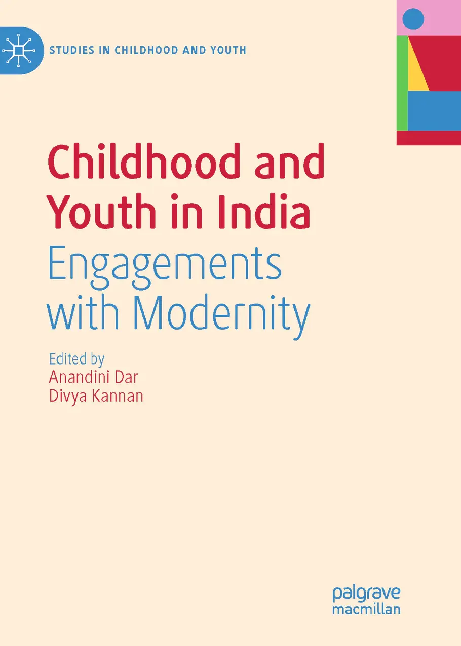 CHILDHOOD AND YOUTH IN INDIA: Engagements with Modernity