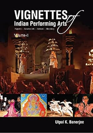 Vignettes of Indian Performing Arts by Utpal K. Banerjee | Anubhav ...