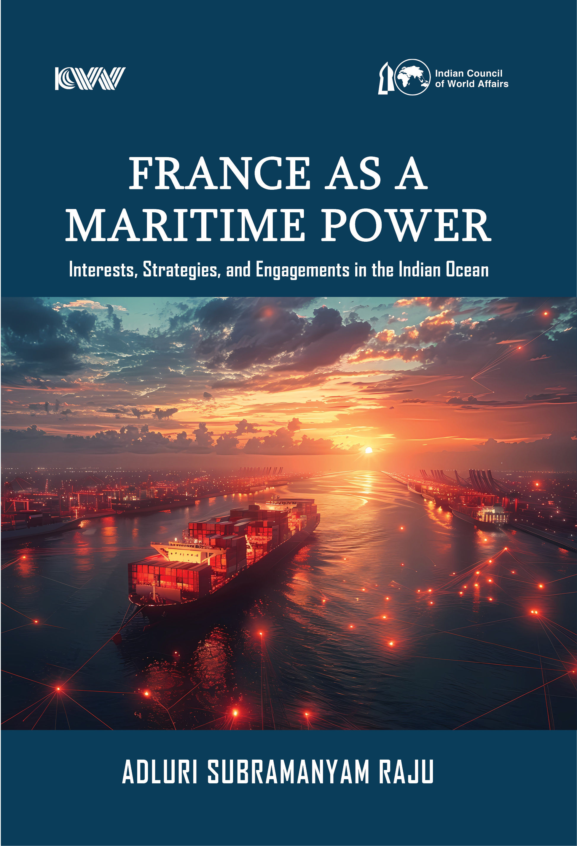 France as a Maritime Power: Interests, Strategies, and Engagements in the Indian